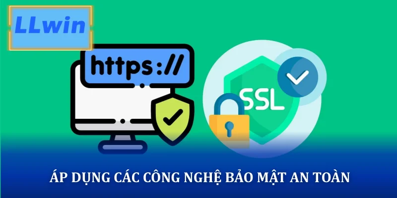 Áp dụng các công nghệ bảo mật an toàn
